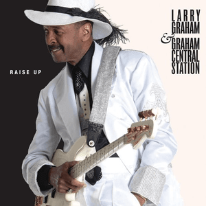 Raise Up by Graham Central Station