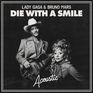 Die With A Smile (Acoustic) by Lady Gaga & Bruno Mars