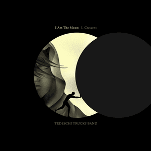I Am The Moon: I. Crescent by Tedeschi Trucks Band