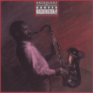 Anthology by Grover Washington, Jr.