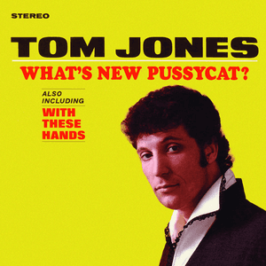 What's New Pussycat by Tom Jones