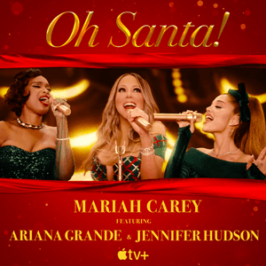 Oh Santa! (feat. Ariana Grande & Jennifer Hudson) by Mariah Carey