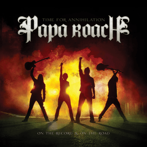 Time For Annihilation... On The Record And On The Road by Papa Roach
