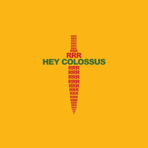 RRR by Hey Colossus