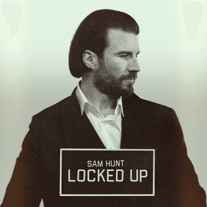 Locked Up by Sam Hunt