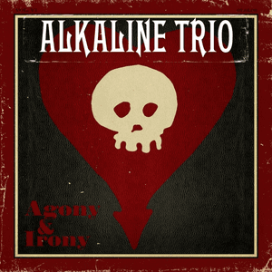 Agony And Irony by Alkaline Trio