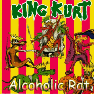 Alcoholic Rat by King Kurt