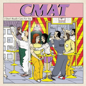 I Don't Really Care For You by CMAT
