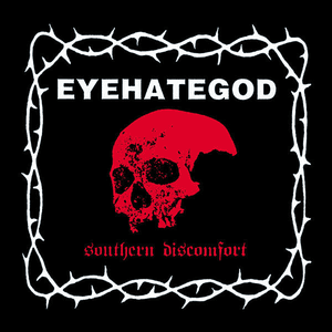 Southern Discomfort (Demos & Rarities) by Eyehategod