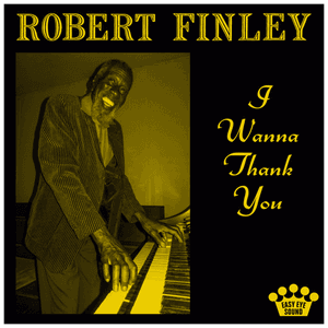 I Wanna Thank You by Robert Finley