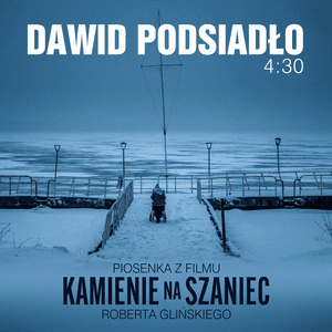 4:30 (piosenka z filmu "Kamienie na szaniec") by Dawid Podsiadło