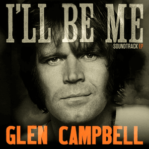 Glen Campbell I'll Be Me Soundtrack by The Band Perry
