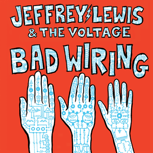 Bad Wiring by Jeffrey Lewis