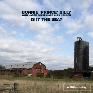 Is It the Sea? by Bonnie “Prince” Billy