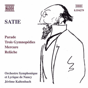 Satie: Parade, Gymnopédies, Mercure & Relâche by Erik Satie
