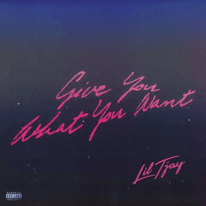 Give You What You Want by Lil Tjay