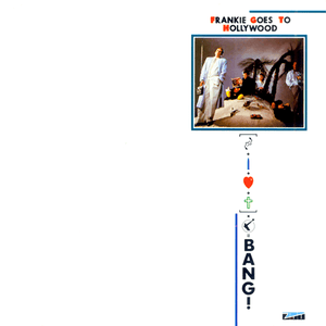 Bang! (Here Comes a Supernova) by Frankie Goes to Hollywood