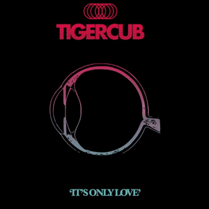 It's Only Love by Tigercub