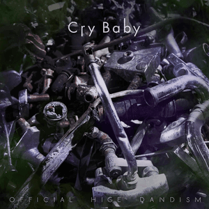Cry Baby by Official髭男dism