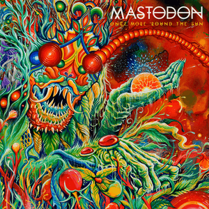 Once More 'Round the Sun by Mastodon