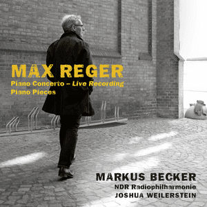 Reger: Piano Concerto & Solo works by Max Reger