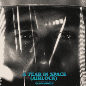 A Tear in Space (Airlock) by Glass Animals