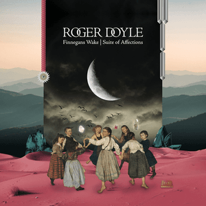 Finnegans Wake (Suite Of Affections) by Roger Doyle