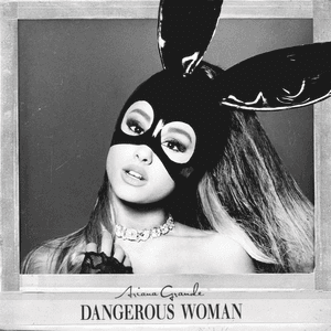 Dangerous Woman by Ariana Grande & The Weeknd