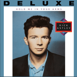 Hold Me in Your Arms (Deluxe Edition - 2023 Remaster) by Rick Astley