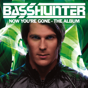 Now You're Gone - The Album by Basshunter