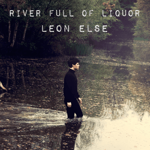 River Full of Liquor by Leon Else