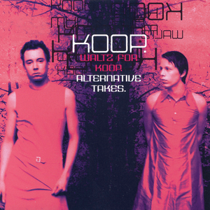 Waltz for Koop: Alternative Takes by Koop