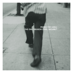 The Only Reason I Feel Secure by Pedro the Lion