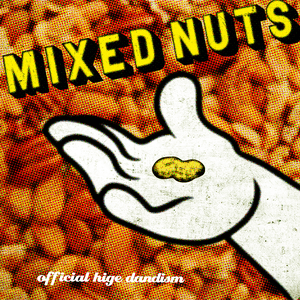 Mixed Nuts by OFFICIAL HIGE DANDISM