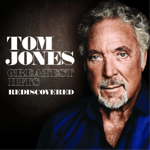 Greatest Hits Rediscovered by Tom Jones
