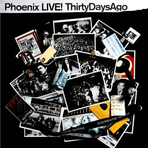 Live! Thirty Days Ago by Phoenix