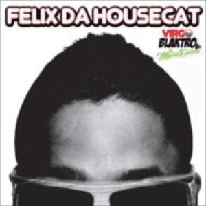 Virgo Blakto And The Movie Disco by Felix da Housecat