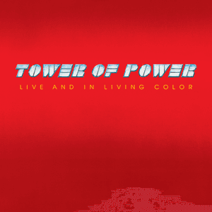Live And In Living Color by Tower of Power