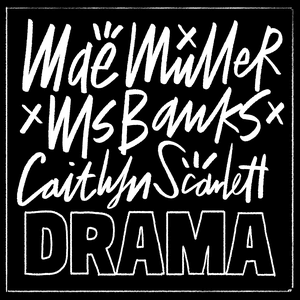 Drama (Mae Muller x Ms Banks x Caitlyn Scarlett) by Mae Muller
