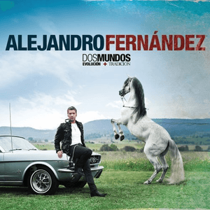 Dos Mundos by Alejandro Fernández