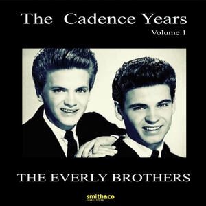 The Cadence Years, Vol. 1 by The Everly Brothers