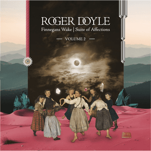 Finnegans Wake (Suite Of Affections Volume 2) by Roger Doyle