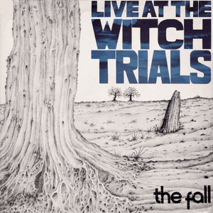 Live At The Witch Trials by The Fall