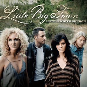Little White Church by Little Big Town
