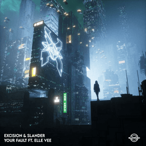 Your Fault by Excision
