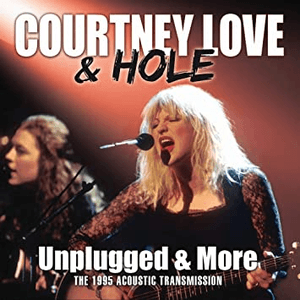 Unplugged & More by Courtney Love