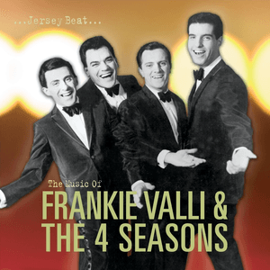 Jersey Beat: The Music Of Frankie Valli and The Four Seasons by Frankie Valli & The Four Seasons