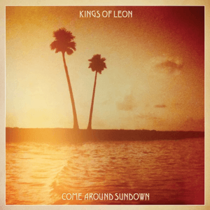 Come Around Sundown (Expanded Edition) by Kings of Lyon