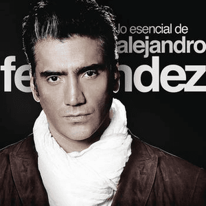 Lo Esencial De Alejandro Fernández by Alejandro Fernández