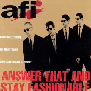 Answer That and Stay Fashionable by AFI